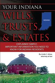 Your Indiana wills, trusts & estates explained simply important information you need to know for Indiana residents cover image