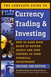 The complete guide to currency trading & investing: how to earn high rates of return safely and take control of your financial investments cover image