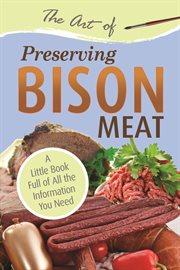 The art of preserving bison a little book full of all the information you need cover image