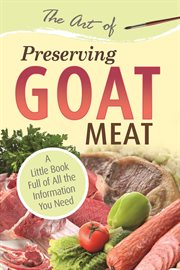 The art of preserving goat a little book full of all the information you need cover image