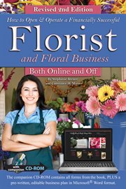 How to open & operate a financially successful florist and floral business both online and off cover image