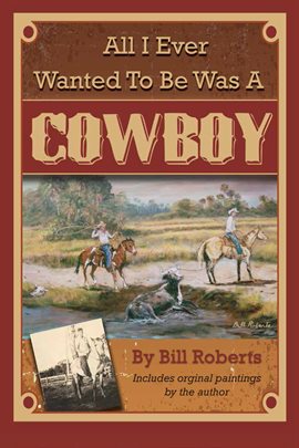 Cover image for All I Ever Wanted to Be Was A Cowboy