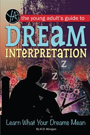 The young adult's guide to dream interpretation: learn what your dreams mean cover image