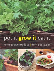 Pot it, grow it, eat it: home-grown produce, from pot to pan cover image