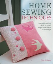 Home sewing techniques: essential sewing skills to make inspirational soft furnishings cover image
