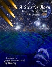 A star is born fearless painless birth & beyond. Joyous Conscious Birth cover image