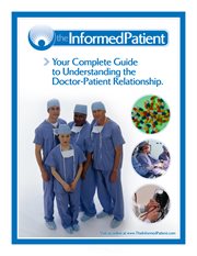 The informed patient. Your Complete Guide to Understanding the Doctor-Patient Relationship cover image