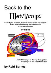 Back to the metriscape, volume 1. Geometry, Math And Space For Observers, Teachers And Mathematicians cover image