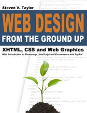 Web design from the ground up. XHTML, CSS and Web Graphics cover image