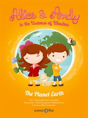 Alice & andy in the universe of wonders. The Planet Earth cover image
