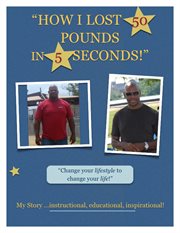 How i lost 50 pounds in 5 seconds. The Story of my New Life cover image