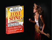 How to write a love song. How To Write A Love Song (even if you know nothing about music) cover image