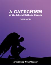 A catechism of the liberal catholic church cover image