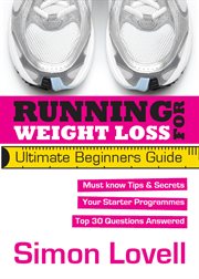 Running for weight loss - ultimate beginners running guide. Lose weight and run your first 5k with ease cover image