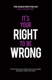 Its your right to be wrong. Overcome your fear of making MISTAKES today cover image