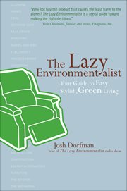 The lazy environmentalist : your guide to easy, stylish, green living cover image