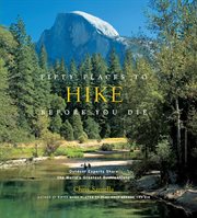 Fifty places to hike before you die : outdoor experts share the world's greatest destinations cover image