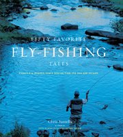 Fifty favorite fly-fishing tales : expert fly anglers share stories from the sea and stream cover image