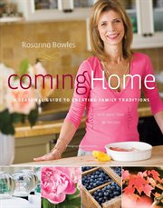 Coming home : a seasonal guide to creating family traditions cover image
