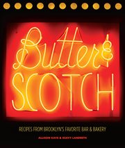 Butter & Scotch : recipes from Brooklyn's favorite bar & bakery cover image