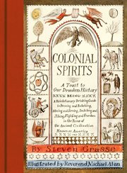 Colonial spirits : a toast to our drunken history cover image