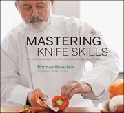 Mastering knife skills : the essential guide to the most important tools in your kitchen cover image