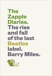 The Zapple diaries : the rise and fall of the last Beatles label cover image