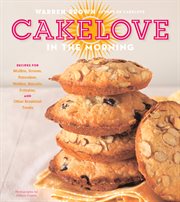 Cakelove in the morning : recipes for muffins, scones, pancakes, waffles, biscuits, frittatas, and other breakfast treats cover image