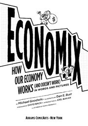 Economix : How Our Economy Works (and Doesn't Work), in Words and Pictures cover image