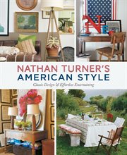 Nathan Turner's American style : classic design & effortless entertaining cover image