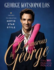 Glamorous by George : the key to creating movie-star style cover image