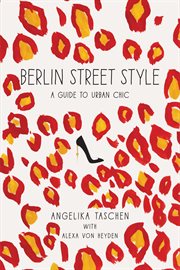 Berlin street style : a guide to urban chic cover image