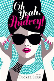 Oh Yeah, Audrey! : a novel cover image