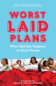 Worst laid plans : when bad sex happen to good people : true tales cover image