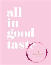 Kate Spade New York : all in good taste cover image