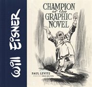 Will Eisner : champion of the graphic novel cover image
