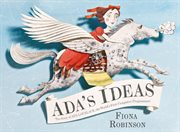 Ada's ideas : the story of Ada Lovelace, the world's first computer programmer cover image