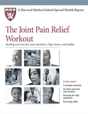 The joint pain relief workout: healing exercises for your shoulders, hips, knees, and ankles cover image