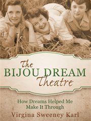 The bijou dream theatre. How Dreams Helped Me Make It Through cover image