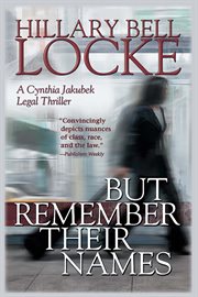 But remember their names : a Cynthia Jakubek legal thriller cover image