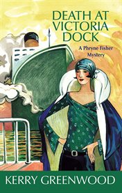 Death at Victoria Dock : a Phryne Fisher mystery cover image