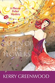 Queen of the Flowers : a Phryne Fisher mystery cover image
