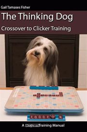 The thinking dog : crossover to clicker training cover image