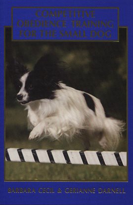 Cover image for COMPETITIVE OBEDIENCE TRAINING FOR THE SMALL DOG