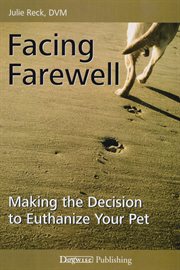 Facing farewell : making the decision to euthanize your pet cover image