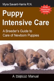 Puppy Intensive Care : A Breeder's Guide To Care Of Newborn Puppies cover image