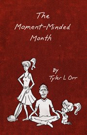 The moment-minded month cover image
