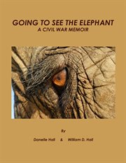Going to see the elephant: a Civil War memoir cover image