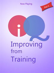 Iq - Improving From Training, Part 2 Iq - Improving From Training, Part 2