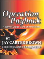 Operation payback: a story of drugs, guns and poli-tricks cover image